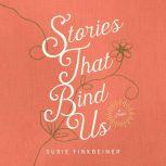 Stories that Bind Us, Susie Finkbeiner