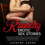 Raunchy Erotic Sex Stories, Jasmine Aspen