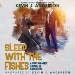 Sleep With the Fishes, Kevin J. Anderson