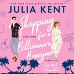 Shopping for a Billionaires Honeymoo..., Julia Kent