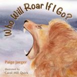 Who Will Roar if I Go?, Paige Jaeger