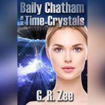 Baily Chatham and the TimeCrystals, G. R. Zee