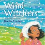 Wind Watchers, Micha Archer