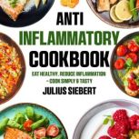Anti Inflammatory Cookbook, Julius Siebert