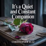 Its a quiet and constant companion, Christopher Ruiz