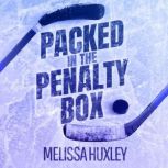 Packed in the Penalty Box, Melissa Huxley