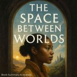 The Space Between Worlds Book Summar..., Jack Rylan