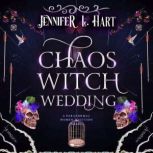 Chaos Witch Wedding, Jennifer L. Hart