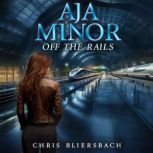 Aja Minor Off the Rails, Chris Bliersbach