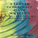 A Letter God Might Have Written, Dr. Rowan Williams