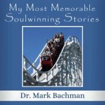 My Most Memorable Soulwinning Stories..., Mark Bachman