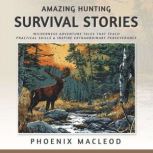 Amazing Hunting Survival Stories, Phoenix MacLeod