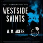Westside Saints A Novel, W.M. Akers