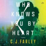 Who Knows You by Heart, C. J. Farley