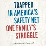 Trapped in Americas Safety Net, Andrea Louise Campbell