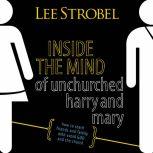 Inside the Mind of Unchurched Harry a..., Lee Strobel