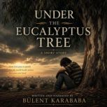 Under the Eucalyptus Tree, Bulent Karababa