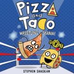 Pizza and Taco Wrestling Mania!, Stephen Shaskan