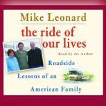 The Ride of Our Lives Roadside Lessons of an American Family, Mike Leonard