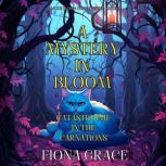 A Mystery in Bloom Catastrophe in th..., Fiona Grace