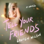 Tell Your Friends, Lauren Wilson