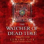 The Watcher of Dead Time, Edward Cox