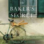 The Baker's Secret A Novel, Stephen P. Kiernan