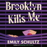 Brooklyn Kills Me, Emily Schultz