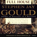 Full House The Spread of Excellence from Plato to Darwin, Stephen Gould