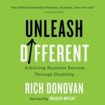 Unleash Different Achieving Business Success Through Disability, Rich Donovan