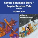 Coyote Columbus Story  Coyote Solsti..., Thomas King