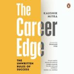 The Career Edge The Unwritten Rules ..., Kaushik Mitra