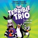 The Not So Superheroes The Terribl..., Swapna Haddow