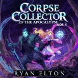 Corpse Collector of the Apocalypse Vo..., Ryan Elton