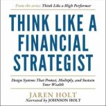 Think Like a Financial Strategist, Jaren Holt