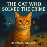 The Cat Who Solved the Crime A Cozy ..., Hoang Nguyen