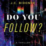 Do You Follow?, J.C. Bidonde
