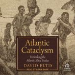 Atlantic Cataclysm, David Eltis
