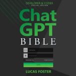 Chat GPT Bible  Developer and Coder ..., Lucas Foster