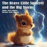 The Brave Little Squirrel and the Big..., Kelly Johnson