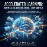 Accelerated Learning Learn Faster, R..., Amelia Ivy Scott