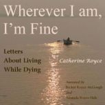 Wherever I Am, Im Fine, Catherine Royce