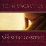 The Vanishing Conscience, John F. MacArthur