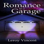 Romance In a Garage, Leroy Vincent