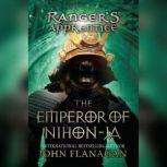 Ranger's Apprentice, Book 10: the Emperor of Nihon-Ja, John Flanagan