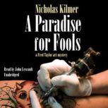 A Paradise for Fools The Fred Taylor Art Mysteries, Book 8, Nicholas Kilmer