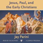 Jesus, Paul, and the Early Christians..., Jay Parini