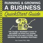Running  Growing a Business QuickSta..., Ken Colwell PhD, MBA