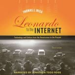 Leonardo to the Internet Technology and Culture from the Renaissance to the Present 3rd Edition, Thomas J. Misa