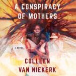 A Conspiracy of Mothers, Colleen van Niekerk